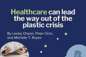 Health care can lead the way out of the plastic crisis